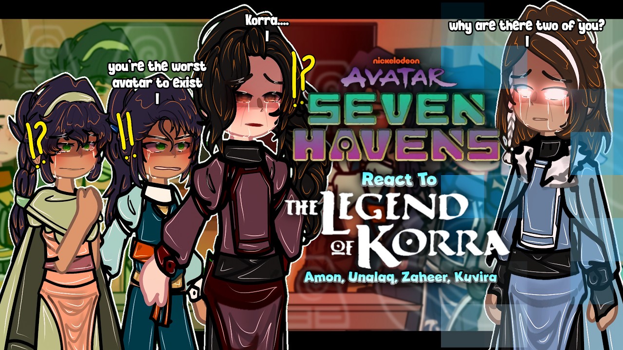 Seven Havens React To LOK: Avatar Korra | Amon, Unalaq, Zaheer, Kuvira |ANGST| 1/1 |2X| GACHA REACT