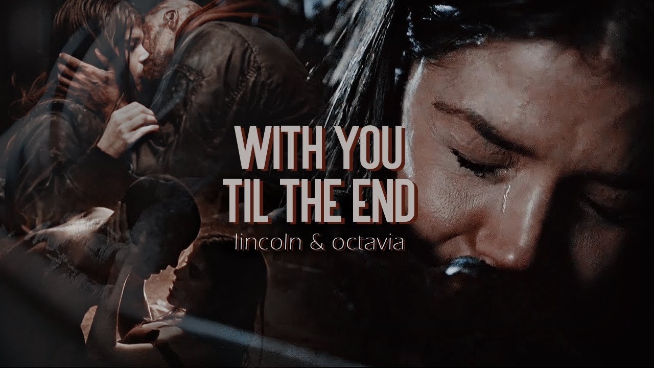 lincoln & octavia ❈ 𝒘𝒊𝒕𝒉 𝒚𝒐𝒖 𝒕𝒊𝒍 𝒕𝒉𝒆 𝒆𝒏𝒅