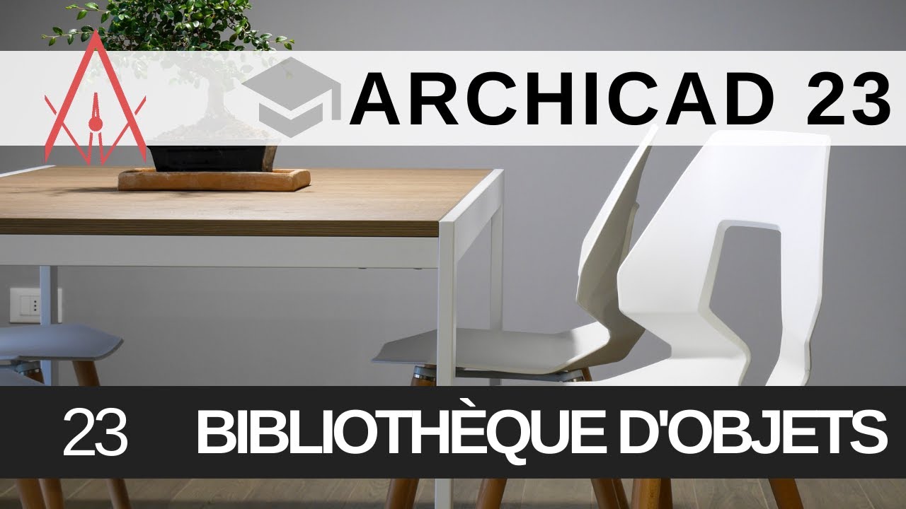 (23) Archicad 23 - Bibliothèque d'objets