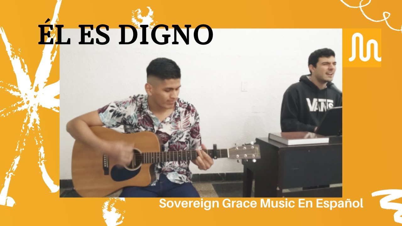 Él Es Digno - Sovereign Grace Music (He Is Worthy)