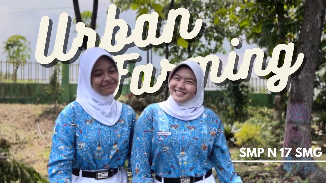 Urban Farming Champions SMP N 17 Kota Semarang Tahun 2024