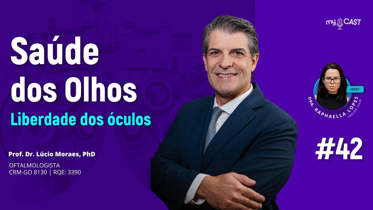 Saúde dos Olhos |  Liberdade dos Óculos - Prof. Dr Lúcio Moraes PhD | mycast #42