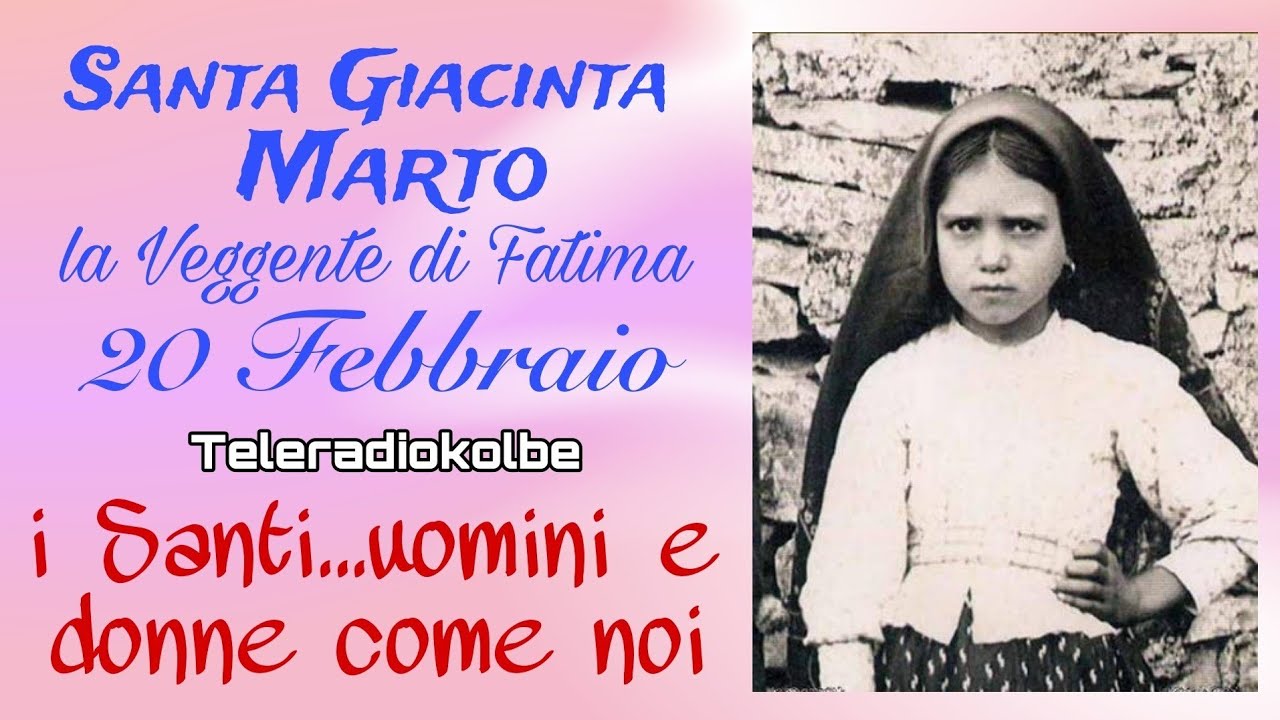 Santa Giacinta Marto la Veggente di Fatima. 20 Febbraio. i Santi...uomini e donne come noi. TRK 