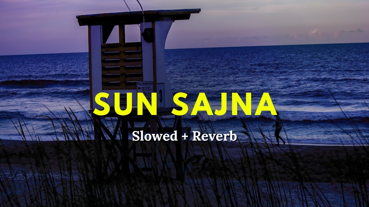Sun Sajna (Slowed + Reverb) | RAAG DROPZ | Tanishk Bagchi | Bhushan Kumar | Midnight Melodies