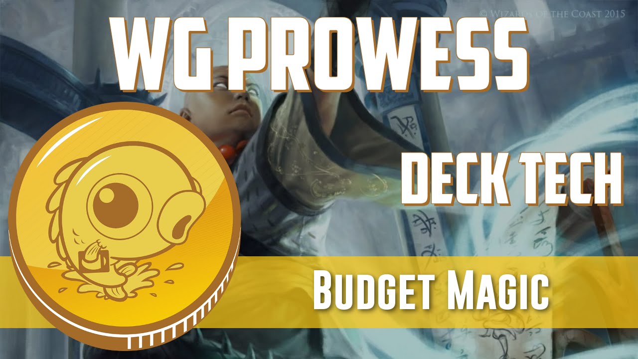 Budget Magic: Wg Prowess (Deck Tech)
