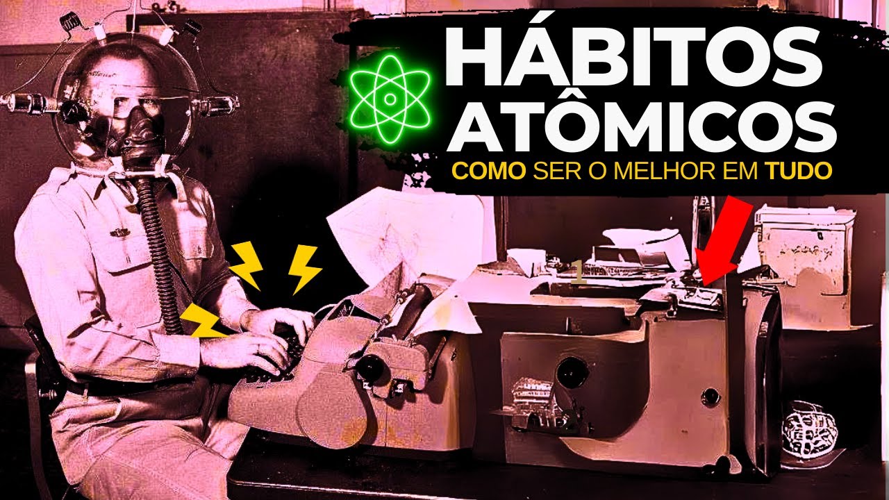 Como se Tornar melhor em qualquer Coisa | Hábitos Atômicos - Resumido e Simplificado
