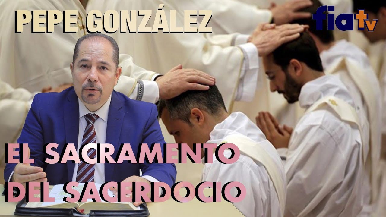 El sacramento del sacerdocio, ordenación del sacerdote- Clase de bíblia por Pepe González