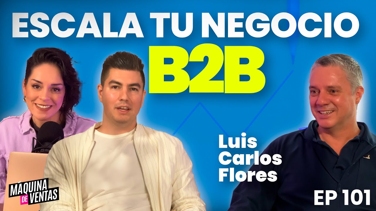 #101 Escala tu negocio B2B con Lanzamientos - con Luis Carlos Flores