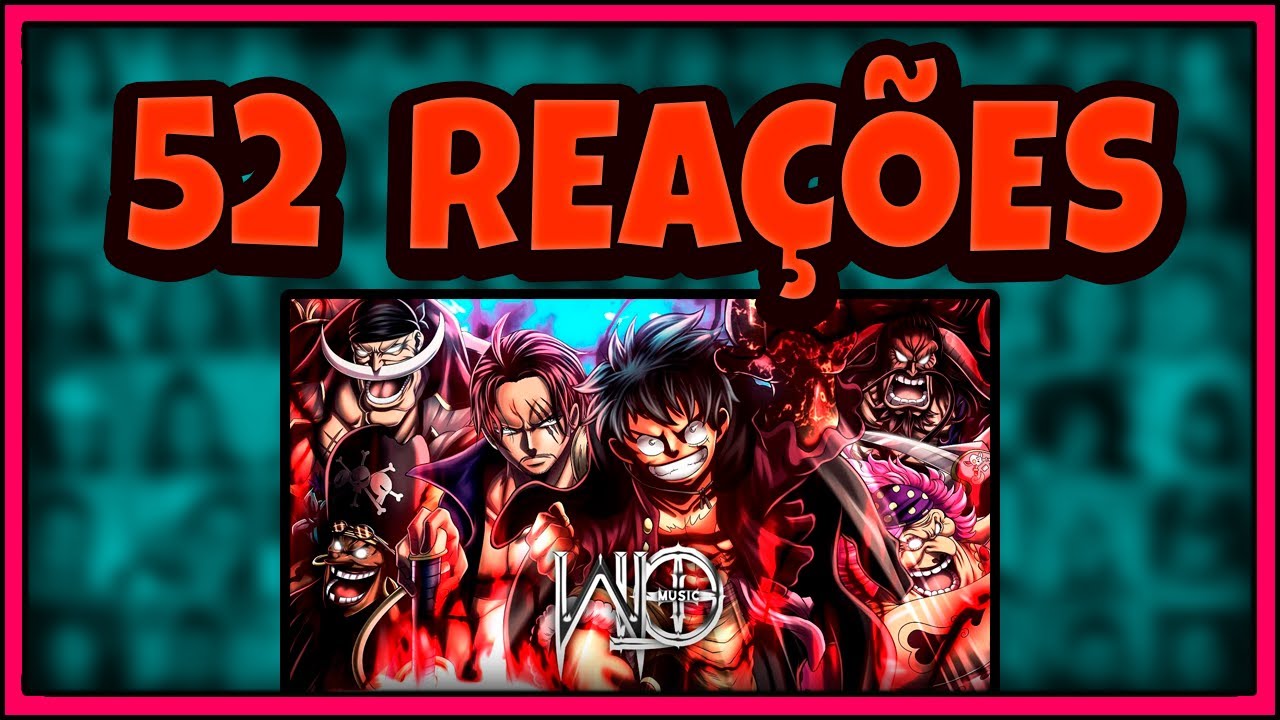 MULTREACT - WLO - Lendas do Mar [ One Piece / Yonkous ]