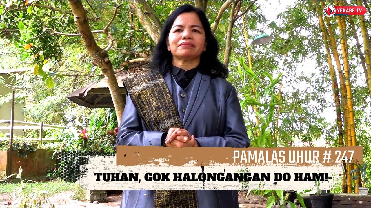 PAMALAS UHUR 247 - TUHAN, GOK HALONGANGAN DO HAM!