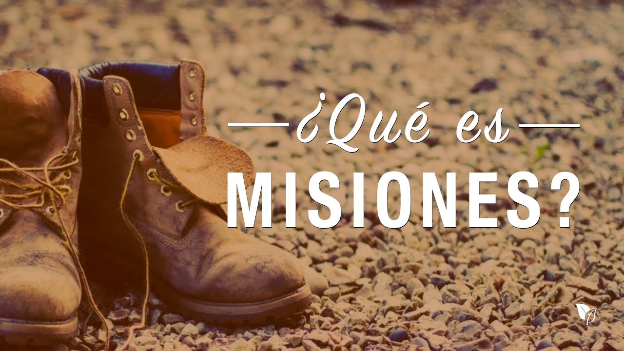 ¿Qué Es Misiones? - Pastor Arturo Muñoz