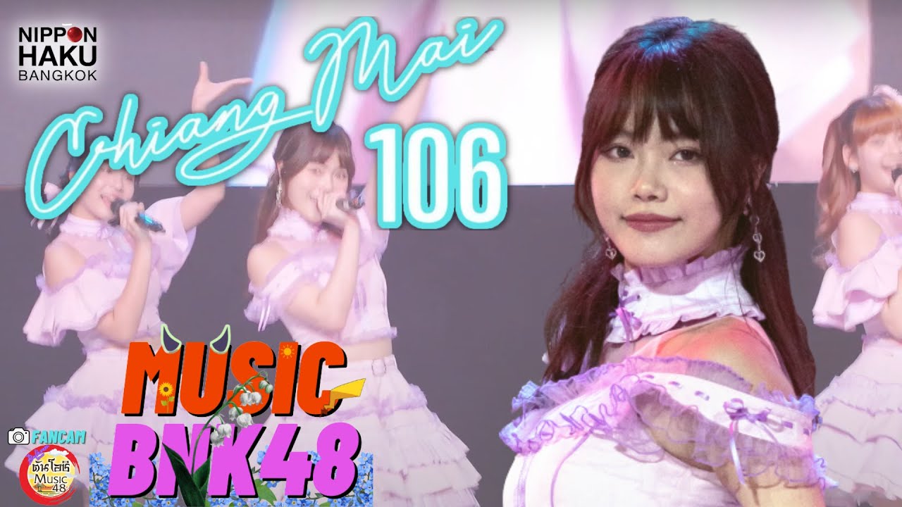 Chiang Mai 106 - FANCAM มิวสิค MUSIC BNK48 -  (NIPPON HAKU BANGKOK 2022)  [4K] 04.09.22