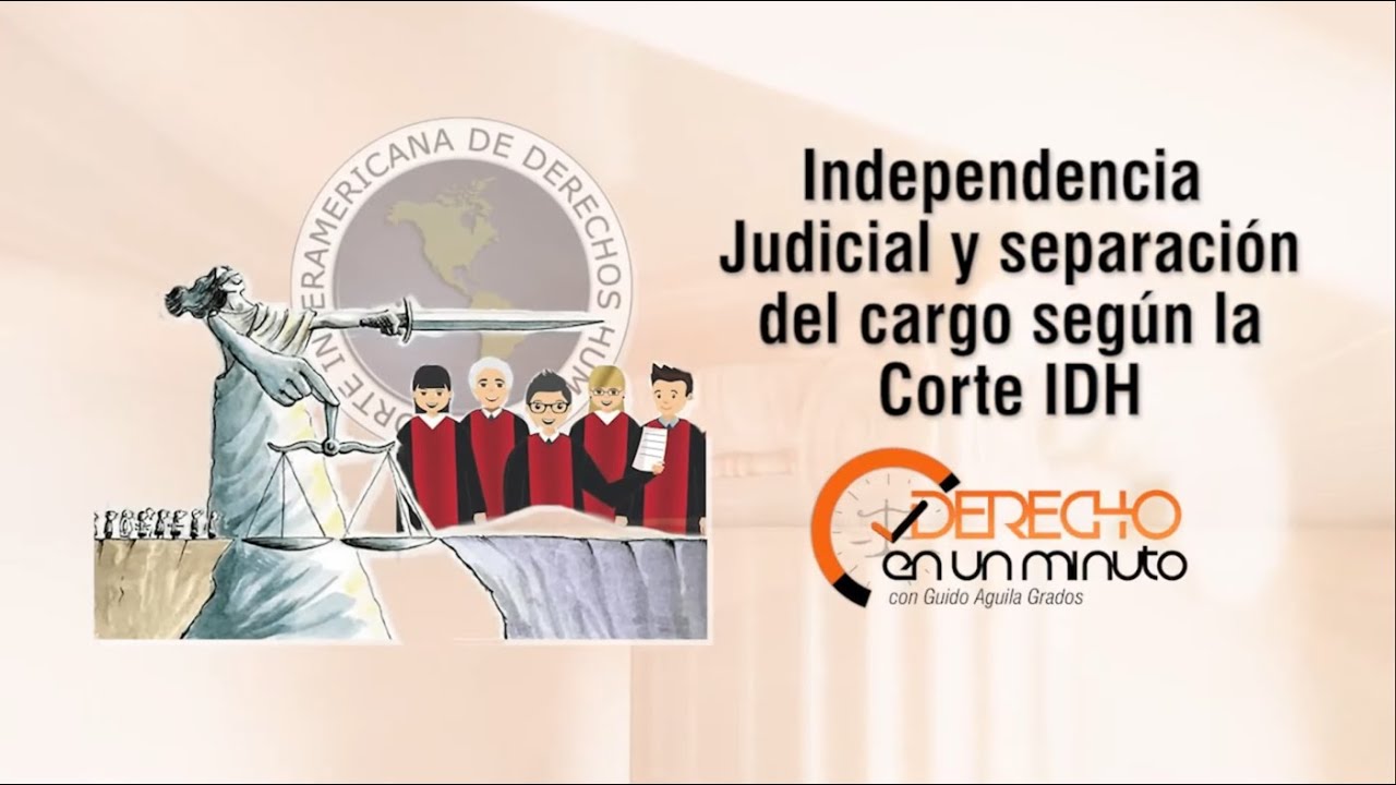 Independencia Judicial y separaci&oacute;n del cargo seg&uacute;n la Corte IDH - DE1M # 307