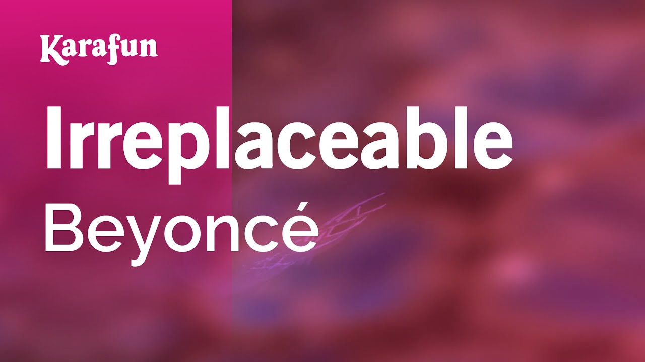 Irreplaceable - Beyonc&eacute; | Karaoke Version | KaraFun