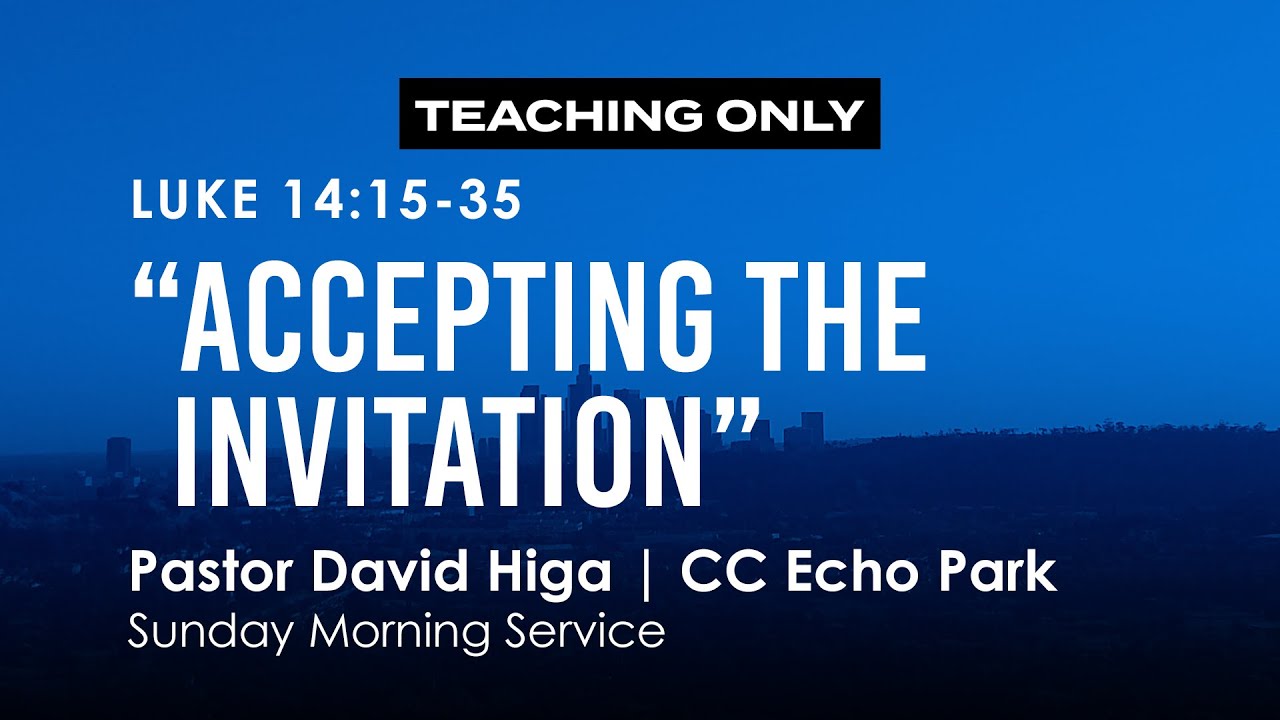 Luke 14:15-35 | &ldquo;Accepting the Invitation&rdquo; | Teaching Only