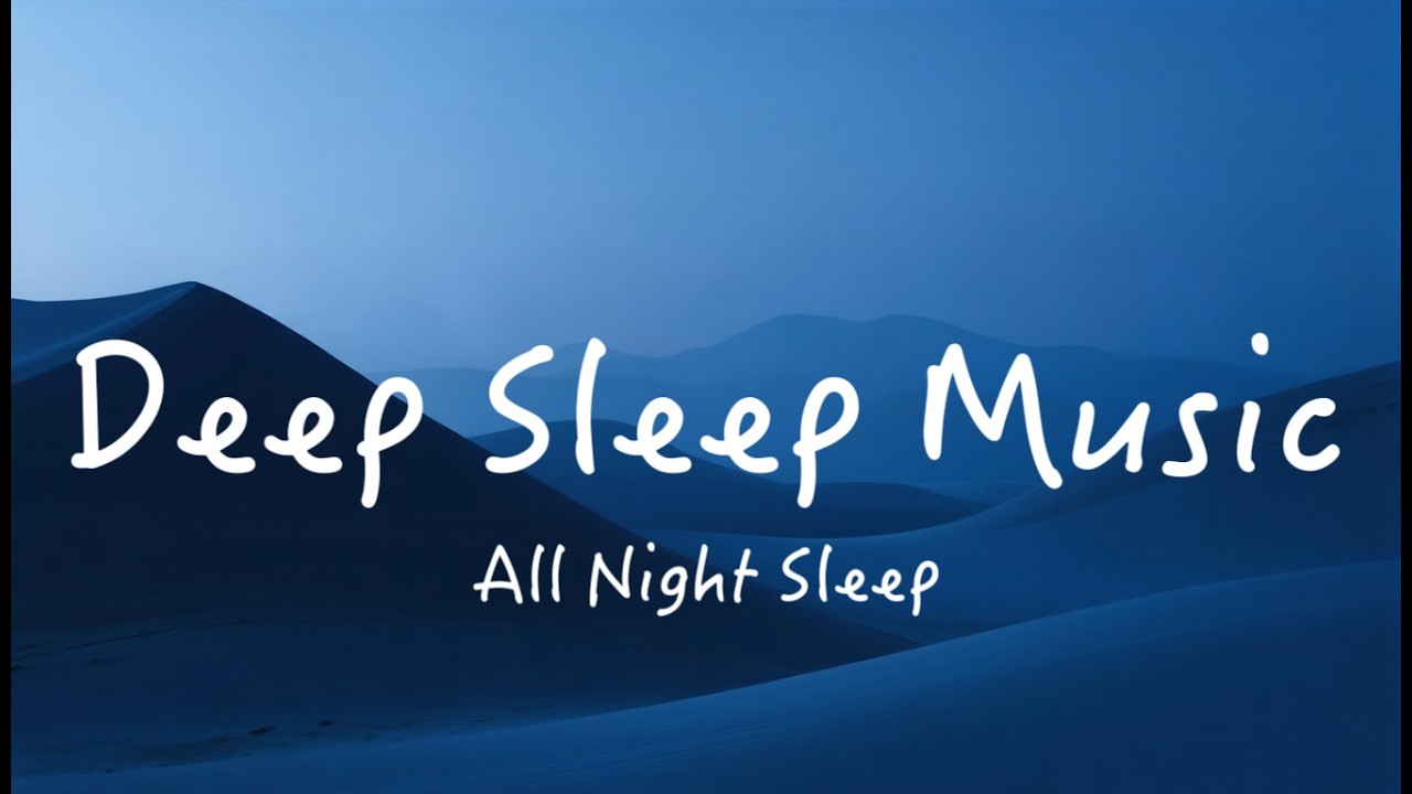 Deep Sleep Music | Sleep Music | All Night Sleep