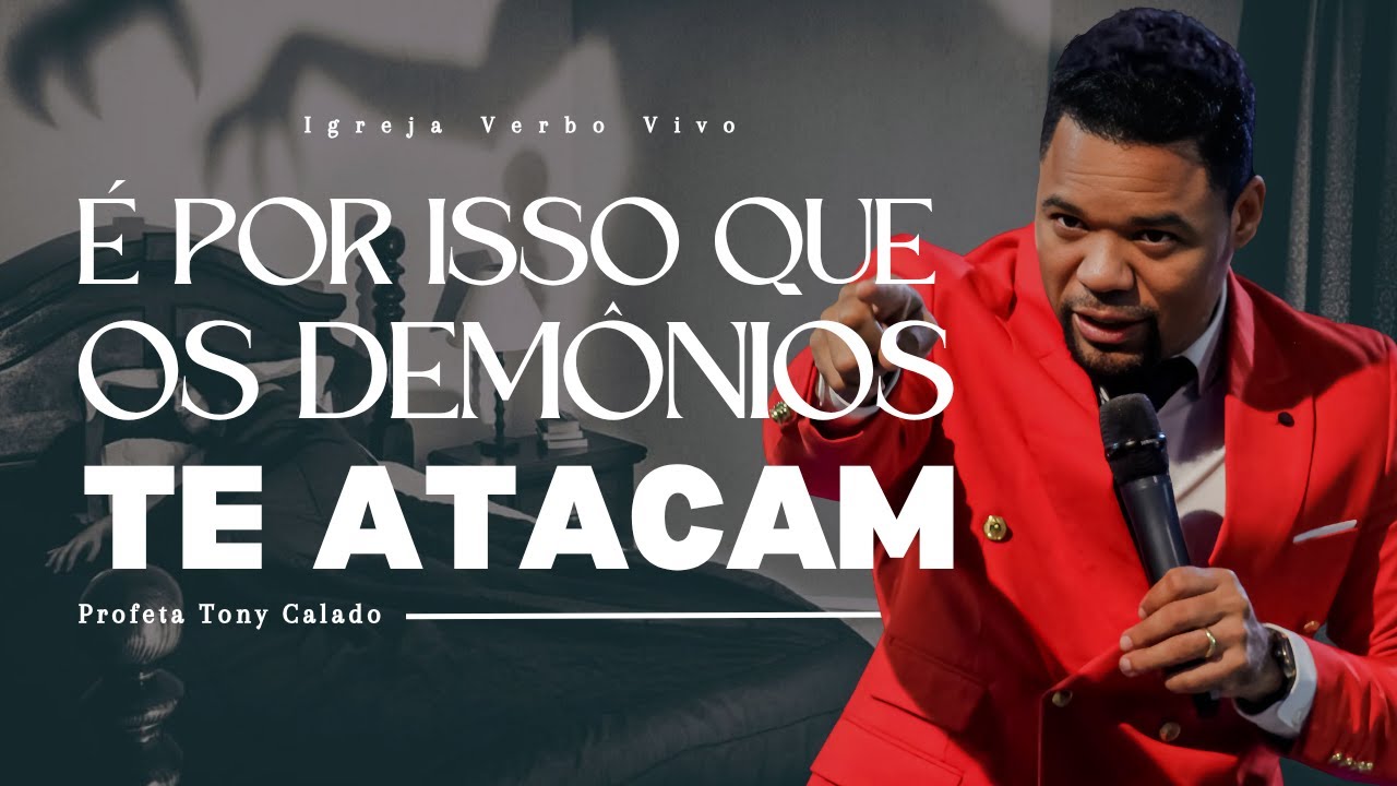 Por Isso é Que os Demónios Te Atacam | Tony Calado