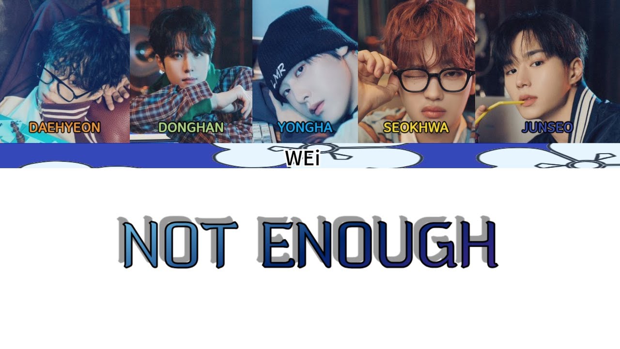 WEi(위아이) - NOT ENOUGH Lyrics (Color Coded_han_ENG_日本)