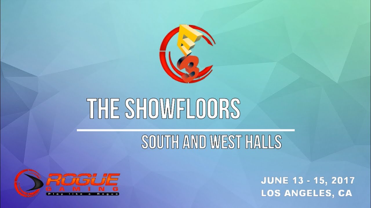 E3 2017 | Battling Through the Show Floors
