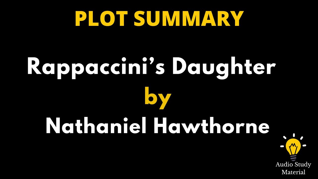 Plot Summary Of Rappaccini’s Daughter By Nathaniel Hawthorne. - Summary Of 