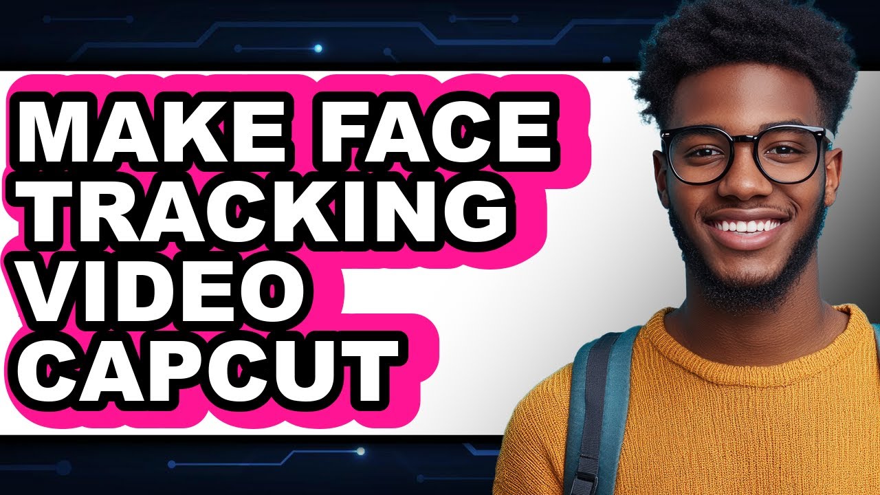 How to Make Face Tracking Video Capcut (easy Method)