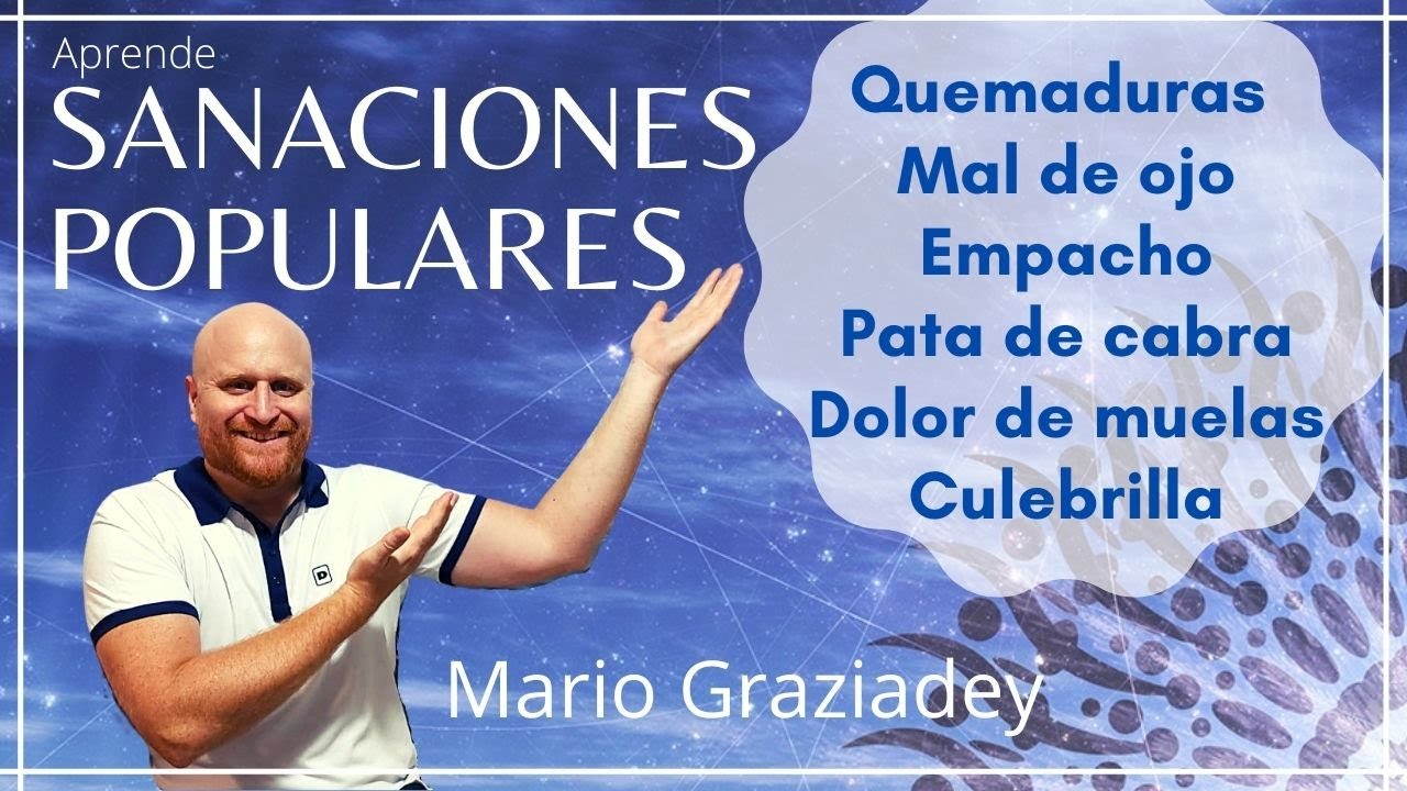 Sanaciones Populares - Como curar empacho, mal de ojos, culebrilla, quemaduras y dolor de muela