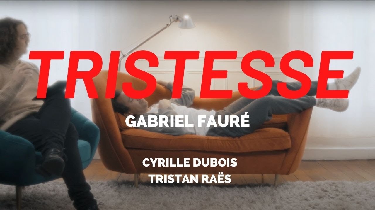 Fauré : Tristesse I Cyrille Dubois & Tristan Raës (English translation in description)