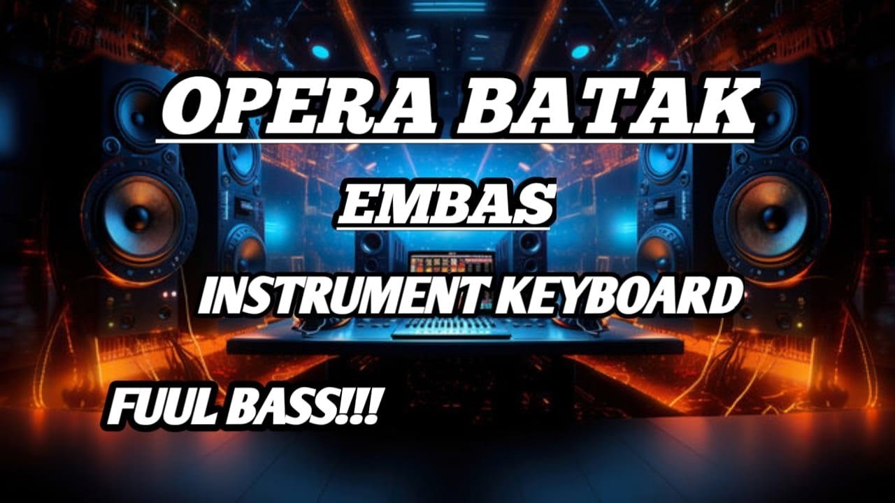 Opera Batak. Embas. Instrument Keyboard. E = Do. Fuull Bass!!!