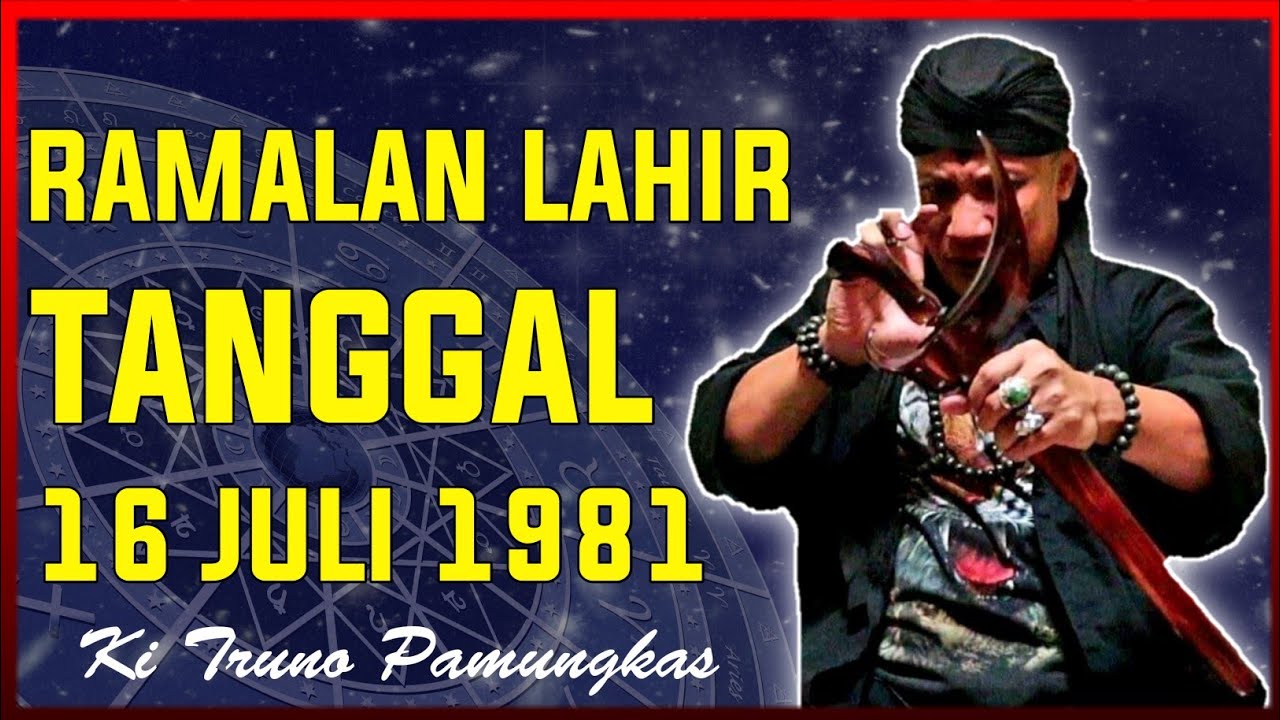 Ramalan lahir tanggal 16 juli 1981