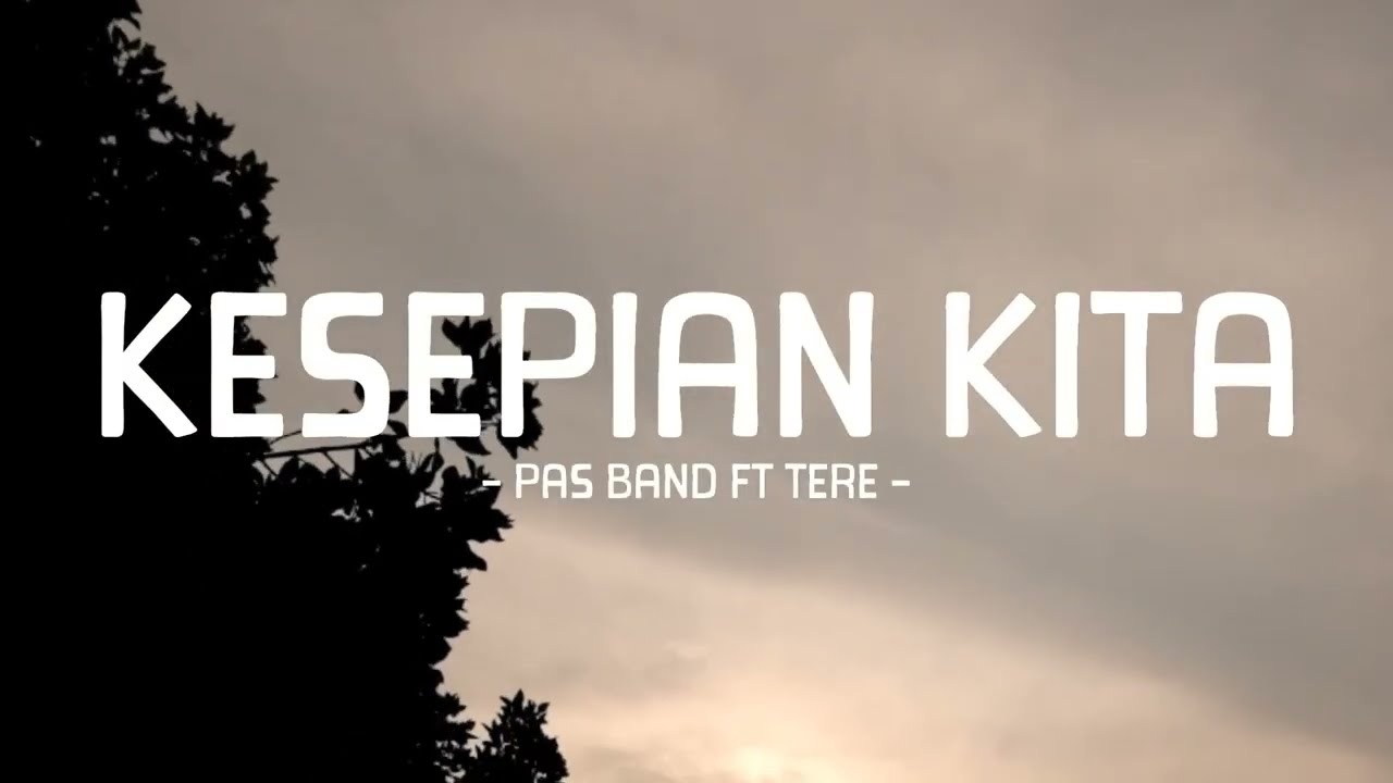 pas band ft tere - kesepian kita - pop lirik