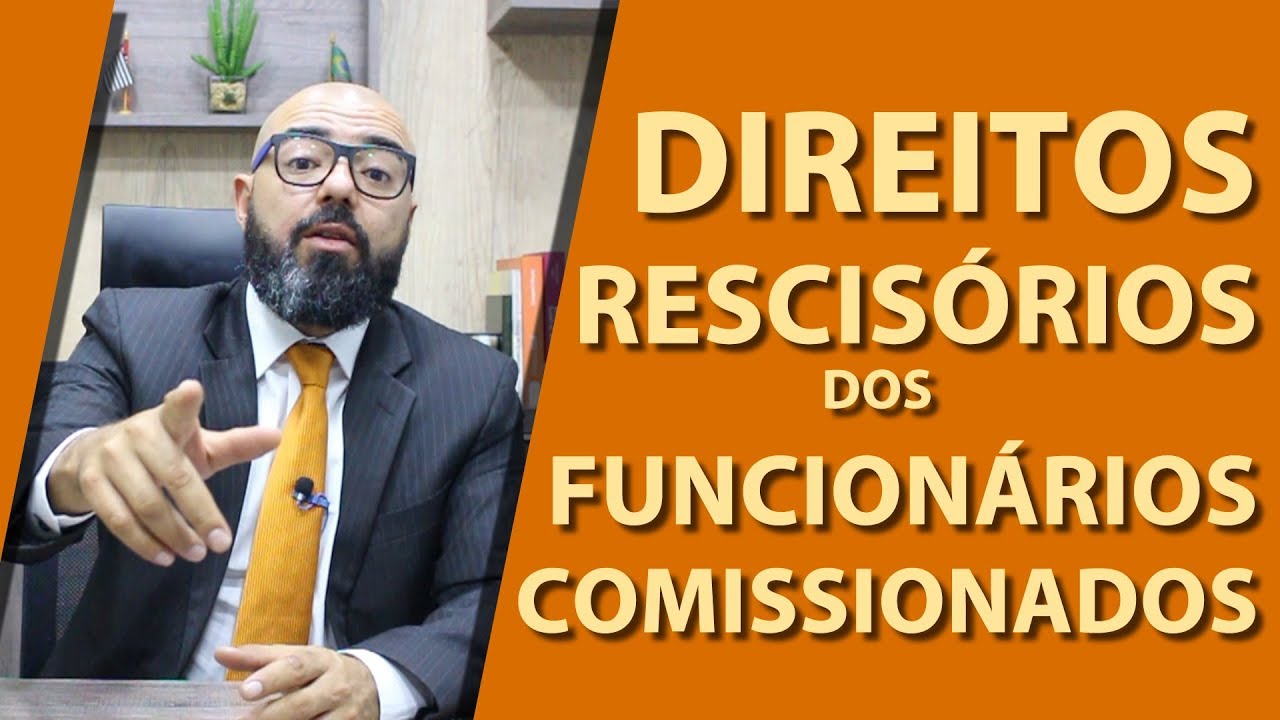 Direitos rescisórios dos funcionários comissionados