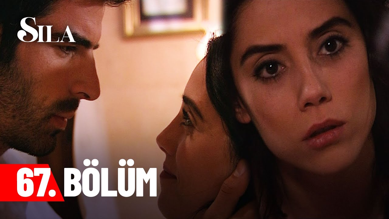 Sıla 67. Bölüm