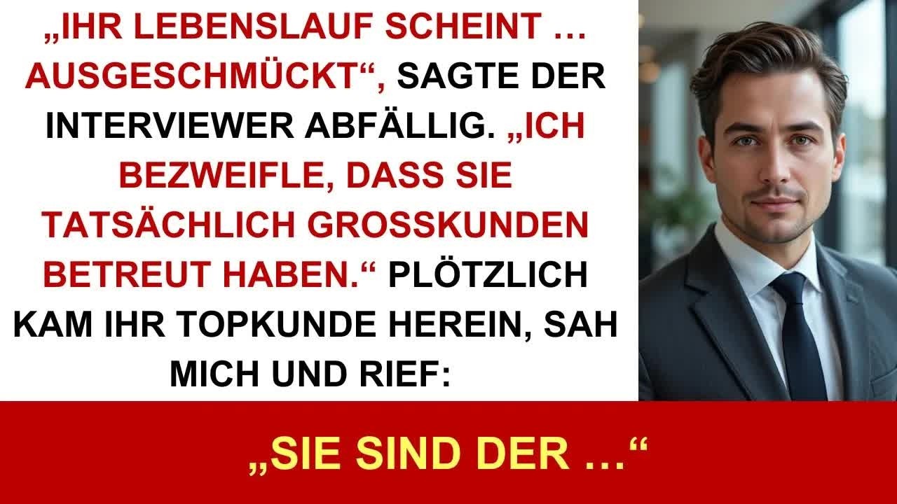 Sie Stellten Meine Erfahrung Im Interview Infrage—dann Kam Ihr Topkunde Herein Und Sagte： „du Bi