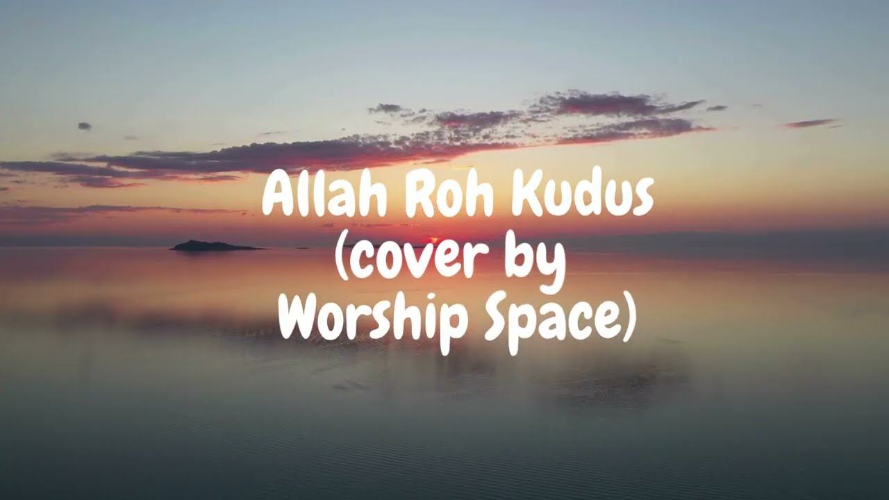 Allah Roh Kudus (cover by Worship Space)