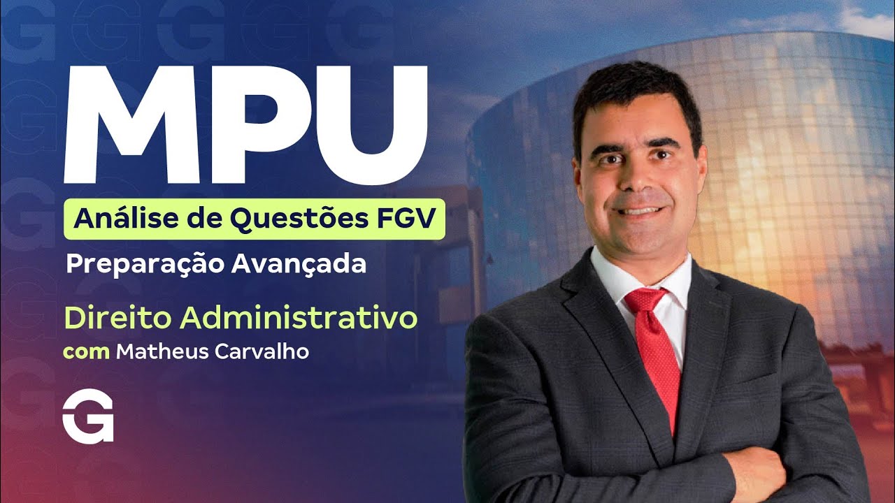 Concurso MPU |  Análise de Questões FGV:  Direito Administrativo