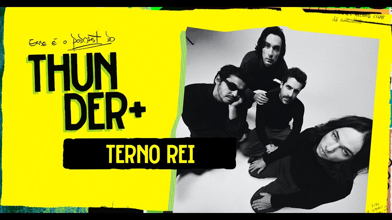 Ao Vivo - Podcast do Thunder - Terno Rei - 116