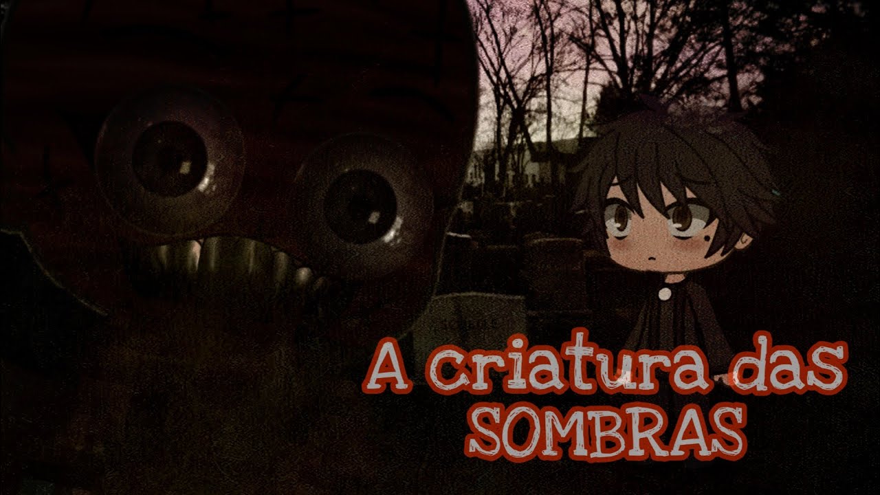 A CRIATURA DAS SOMBRAS | Mini filme | Gacha life