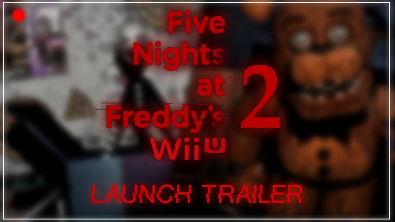 FNaF 2: Wii U Edition | Launch Trailer