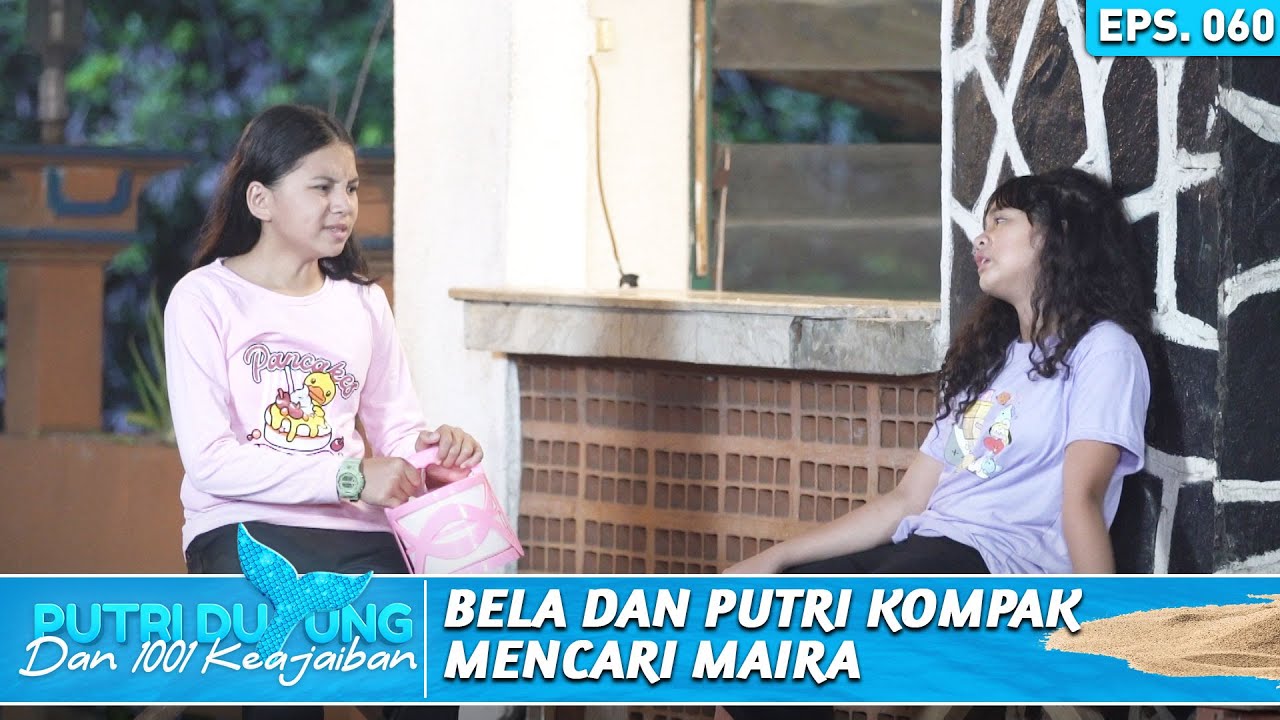 LANGKA! BELLA DAN PUTRI KOMPAK UNTUK MENCARI MAIRA - PUTRI DUYUNG DAN 1001 KEAJAIBAN