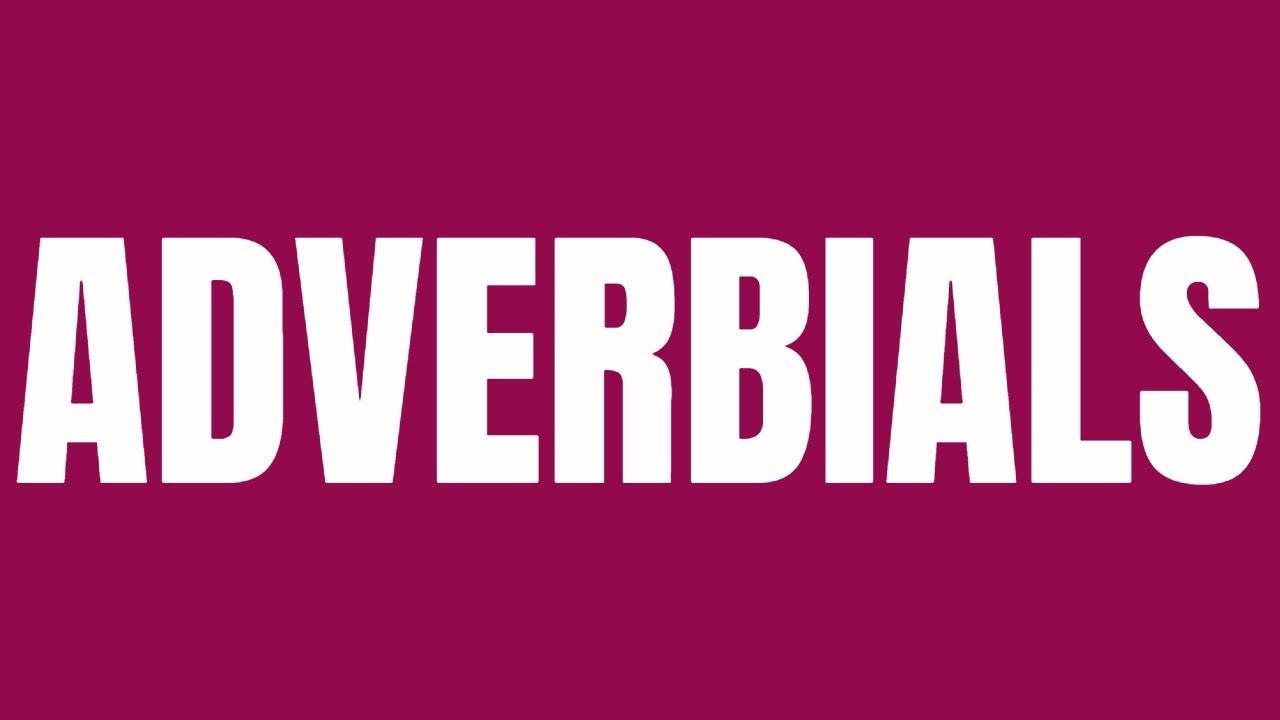 ADVERBIALS IN ENGLISH -Difference between an Adverb & Adverbial- Adverbial Phrase & Adverbial Clause