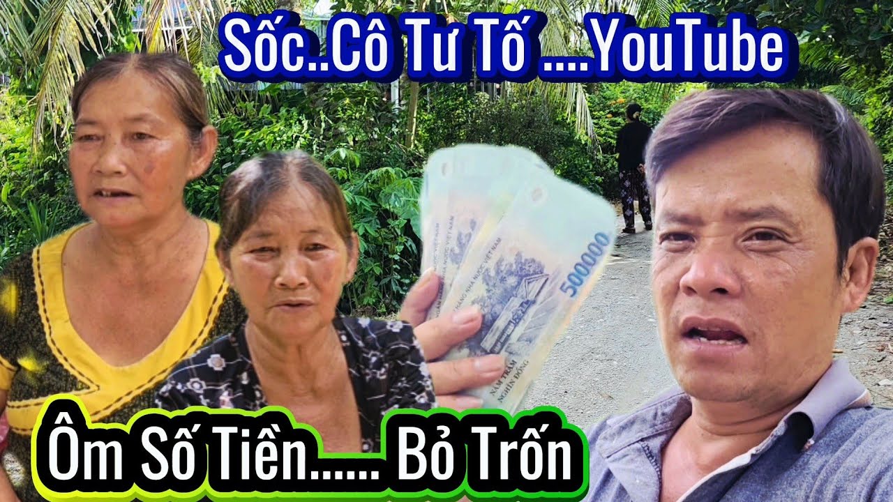 Căng..Cô Tư Tố Yuotube Gạt Lấy Hết Số Tiền Cắt Nhà Bỏ Trốn Làm Cả Xóm Phận Nổ