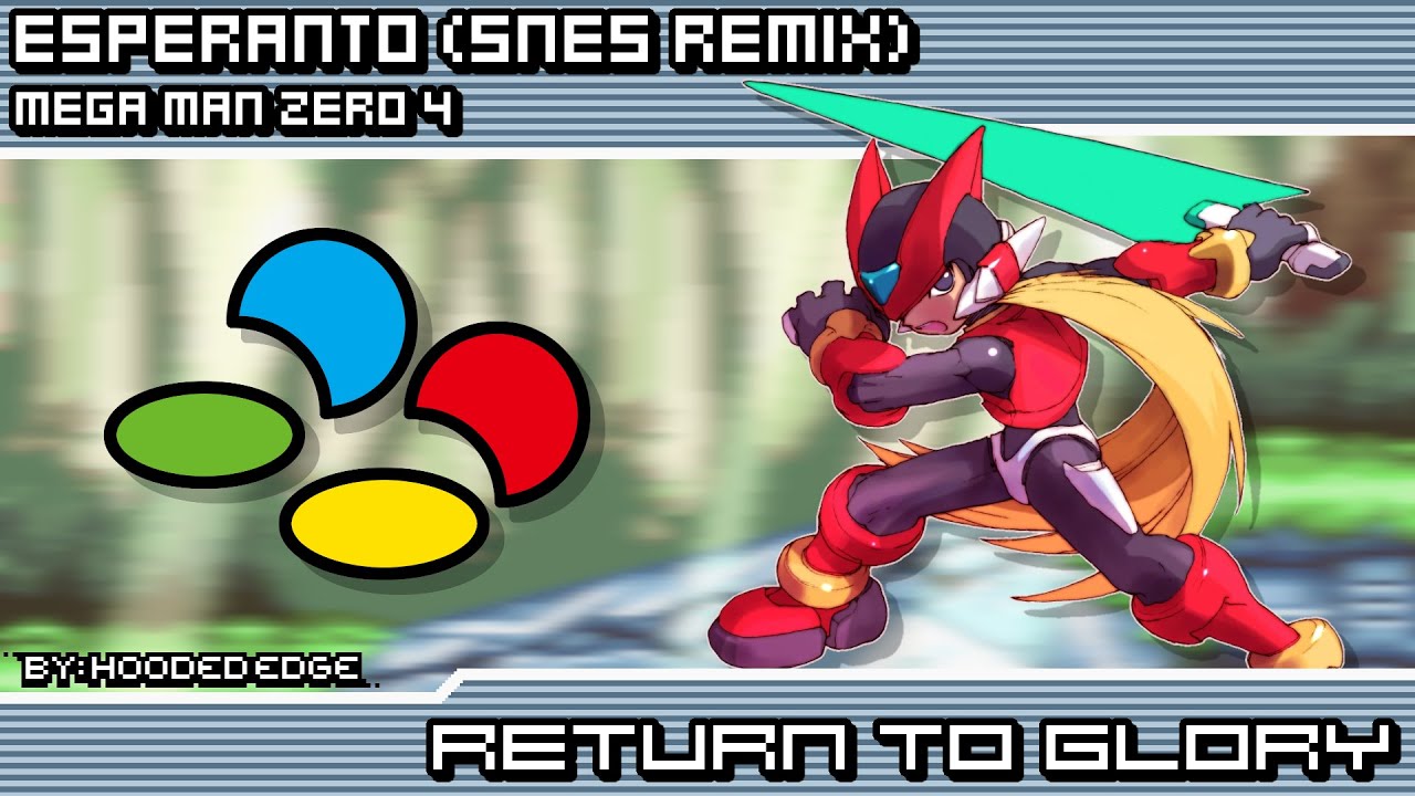 Mega Man Zero 4 - Return to Glory ~ Esperanto (SNES Remix)