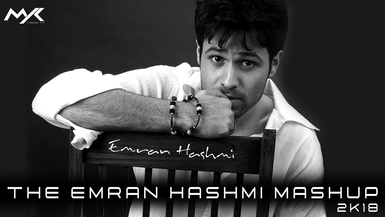 THE EMRAN HASHMI MASHUP 2K18