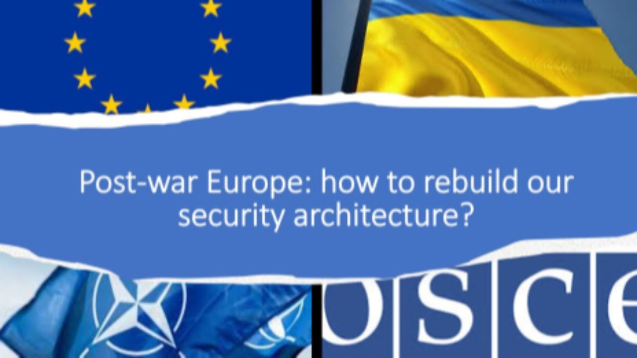 Post-war Europe: How to Redefine a Security Architecture Within a New Transatlantic Framework?