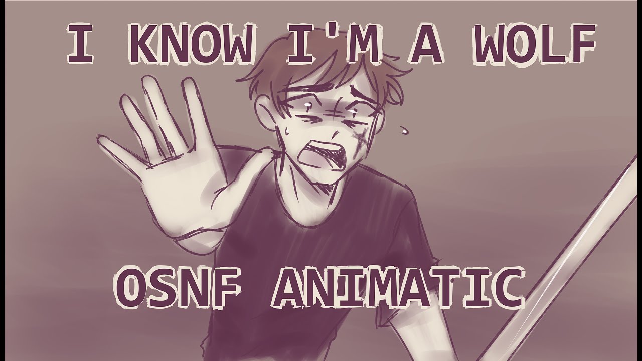 i know i'm a wolf - animatic [OSNF]