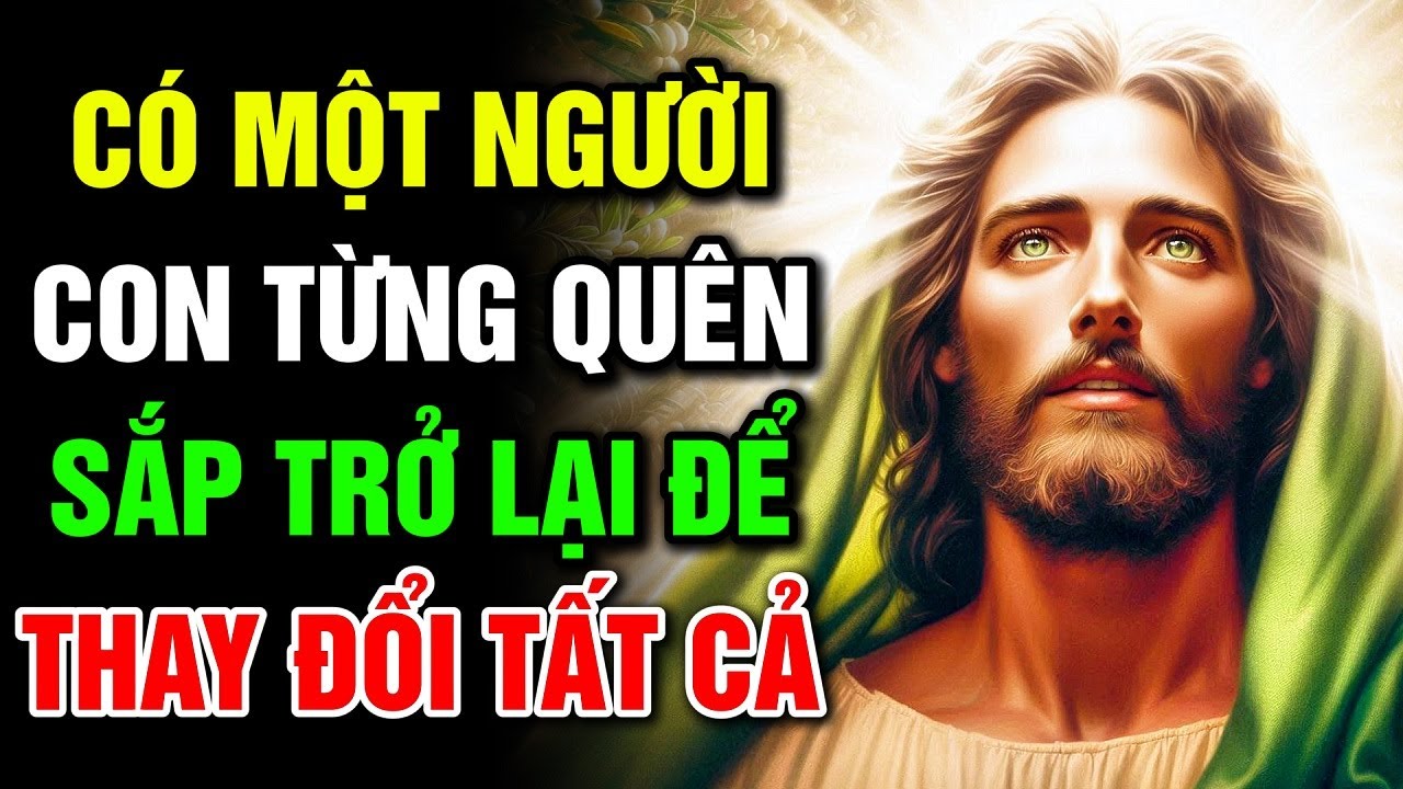 🔴 CÓ MỘT NGƯỜI CON TỪNG QUÊN - SẮP TRỞ LẠI ĐỂ THAY ĐỔI TẤT CẢ | Lời Chúa Hôm Nay