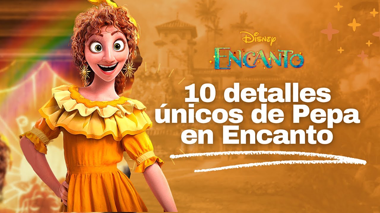 10 Detalles únicos de Pepa en Encanto | Colombia Tierra Querida | Disney Encanto