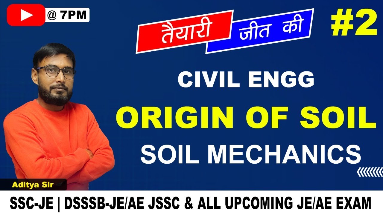 #2 Soil Mechanics || Origin Of Soil || तैयारी जीत की  || SSC-JE/DSSSB-JE/AE/JSSC || By- Aditya Sir