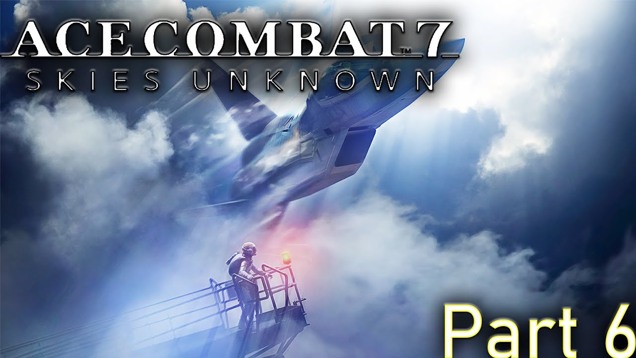 Long Day Ace Combat Skies Unknown Part 6