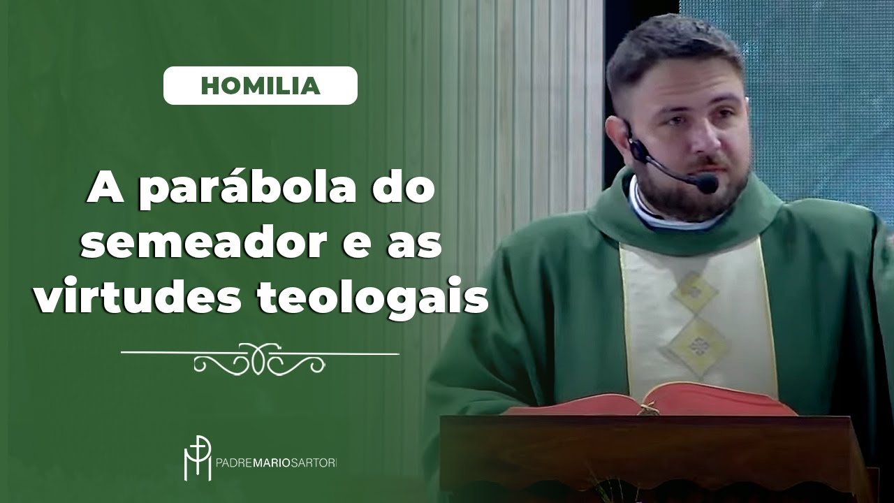 #HOMILIA A parábola do semeador e as virtudes teologais | Padre Mario Sartori